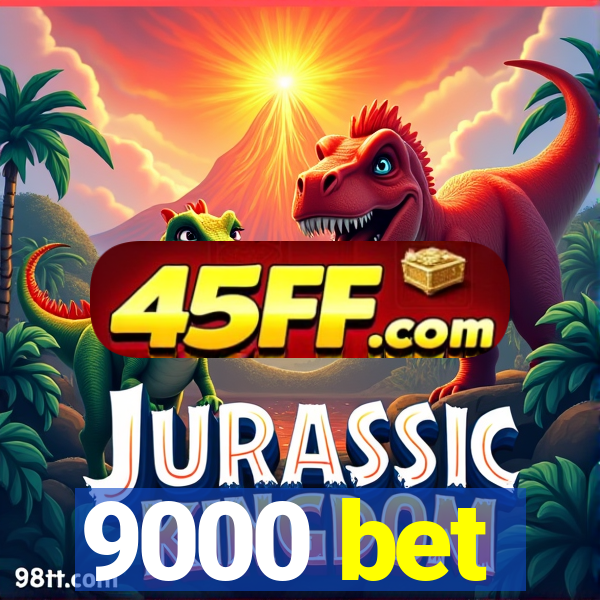 9000 bet